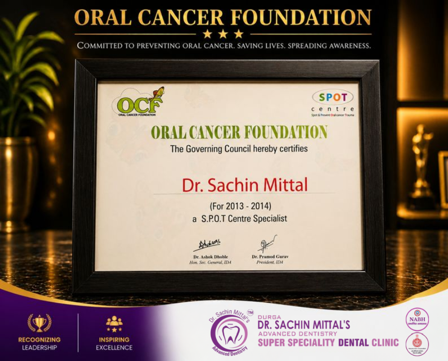 Dr. Sachin Mittal was recognized by the Oral Cancer Foundation as a certified S.P.O.T Centre Specialist for his contribution toward oral cancer awareness, early detection, and patient care. This recognition reflects his dedication to preventive dentistry, community health awareness, and advanced clinical expertise in identifying and managing oral health conditions. His commitment continues to inspire trust and excellence in comprehensive dental care.